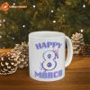 8 Happy March International Womens Day Coffee Mug