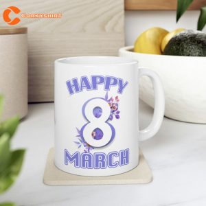8 Happy March International Womens Day Coffee Mug