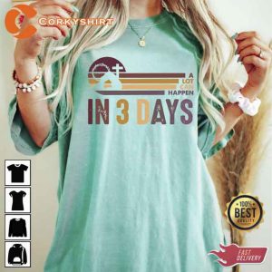 A Lot Can Happen in 3 Days Trendy Easter Shirt6