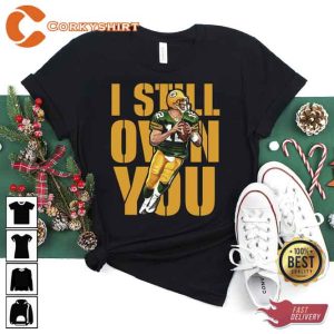 Aaron Rodgers Green Bay Packers I Still Own You Tee Shirt