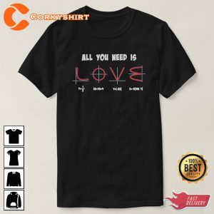 All You Need Is Love Math Women Valentines Day Unisex T-Shirt
