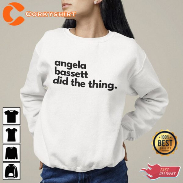 Angela Bassett Did The Thing Hot Trend Shirt