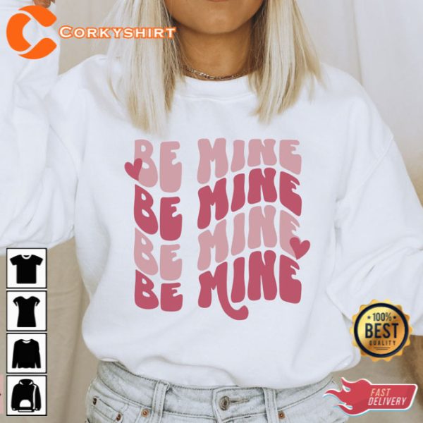 Be Mine Be Mine Valentines Quotes Shirt