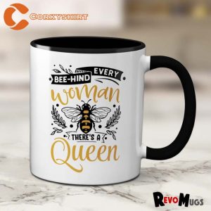 Bee-Hind Every Women Is A Queen Bee Mug