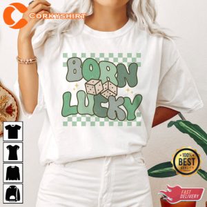Born Lucky Shirt Funny St Patricks 1