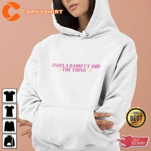 Did The Thing Angela Bassett Sweatshirt