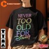 Disney On Ice Dream Big Never Too Old For Disney Unisex Tee Shirt