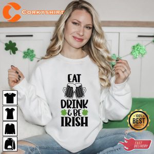 Eat Drink Be Irish St Patrick’s Day Shirt