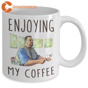 Enjoying My Coffee Funny Big Lebowski Lovers Movie Mug