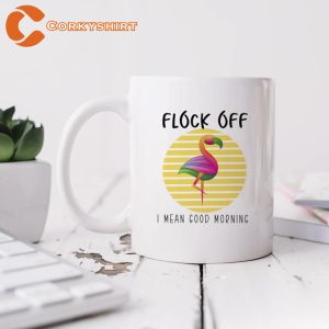 Flock Off I Mean Good Morning Ceramic Cute Flamingo Mug