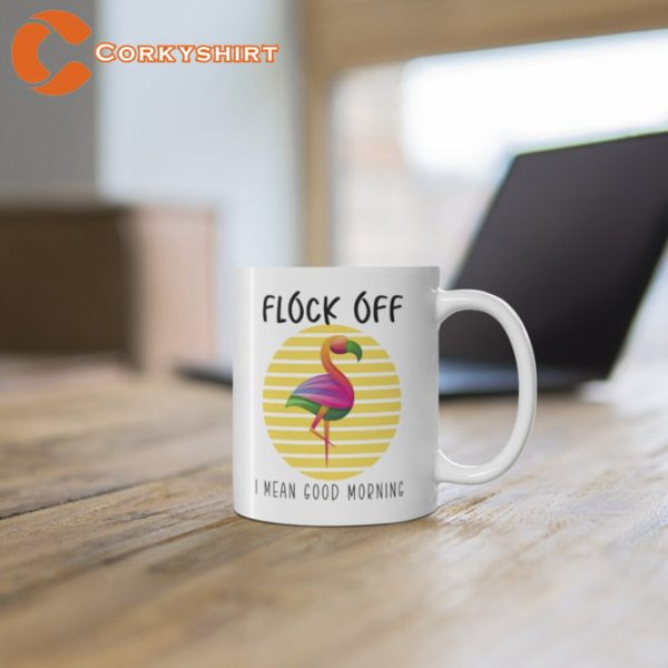 Flock Off I Mean Good Morning Ceramic Cute Flamingo Mug