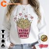 Fries Before Guys Valentines Shirt