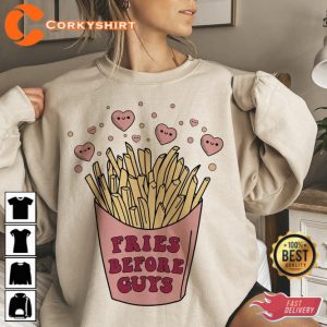 Fries Before Guys Valentines Shirt2