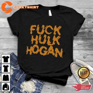 Fuck Hulk Hogan Hot Unisex Shirt
