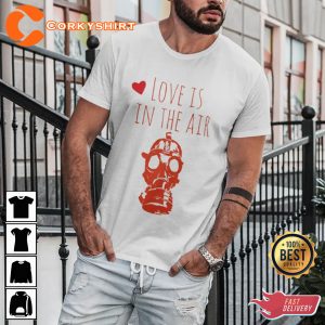 Funny Love is in the Air Gas Mask Anti Valentine Quote Unisex T-Shirt