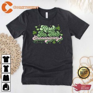 Here For The Shenanigans St Patrick's Day T-Shirt