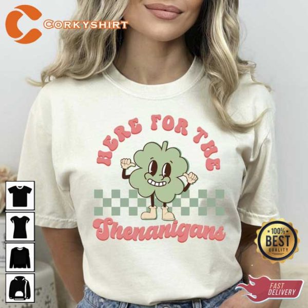 Here For The Shenanigans St Patricks Day Shirt