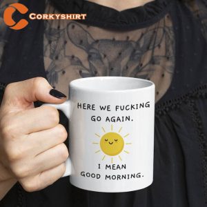 Here We Fucking Go Again Funny Mug