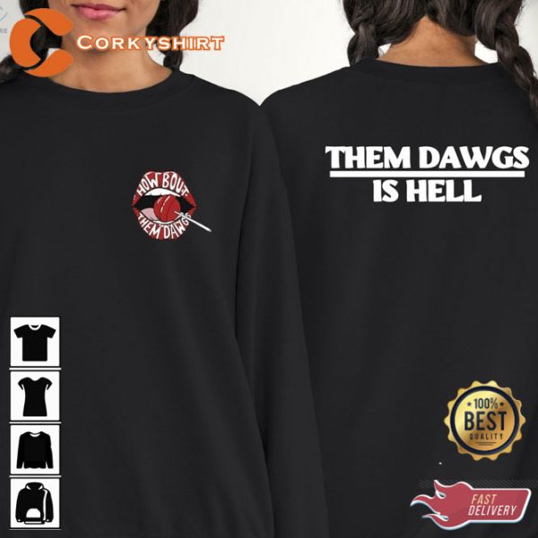 How Bout Them Dawgs Them Dawgs Is Hell Sweatshirt And Hoodie