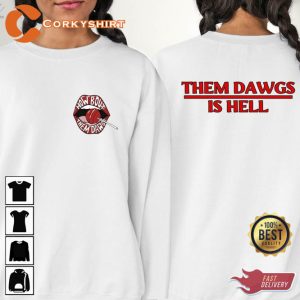 How Bout Them Dawgs Them Dawgs Is Hell Sweatshirt And Hoodie