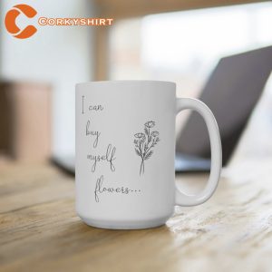 I Can Buy Myself Flowers Ceramic Mug