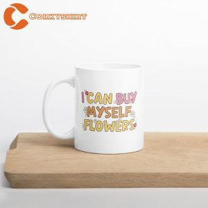 I Can Buy Myself Flowers Mug