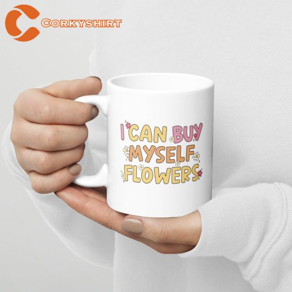 I Can Buy Myself Flowers Mug