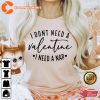 I Dont Need A Valentine I Need A Nap T-Shirt