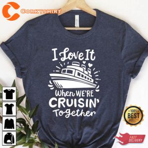 I Love it When We re Cruisin Together Shirt