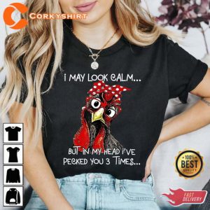 I May Look Calm But In My Head I_ve Pecked You 3 Times Shirt1
