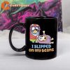 I Slipped On My Beans Mug