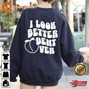 I look Better Bent Over Unisex Sweatshirt (2)