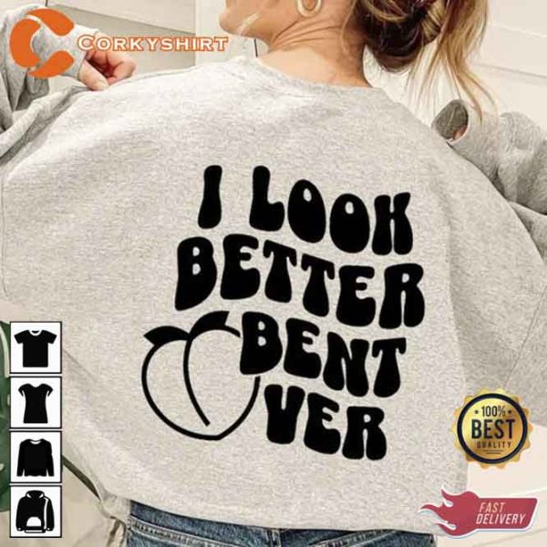 I look Better Bent Over Unisex Sweatshirt