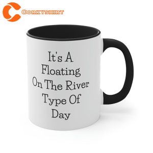 It’s A Floating On The River Type Of Day Mug