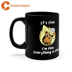 It’s Fine I’m Fine Everything is Fine Coffee Mug