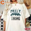 It’s Philly Thing Philly Eagles Football Tee Shirt