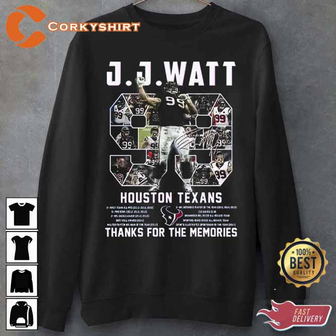 99 JJ Watt Houston Texans thanks for the memories shirt, hoodie, sweater,  long sleeve and tank top