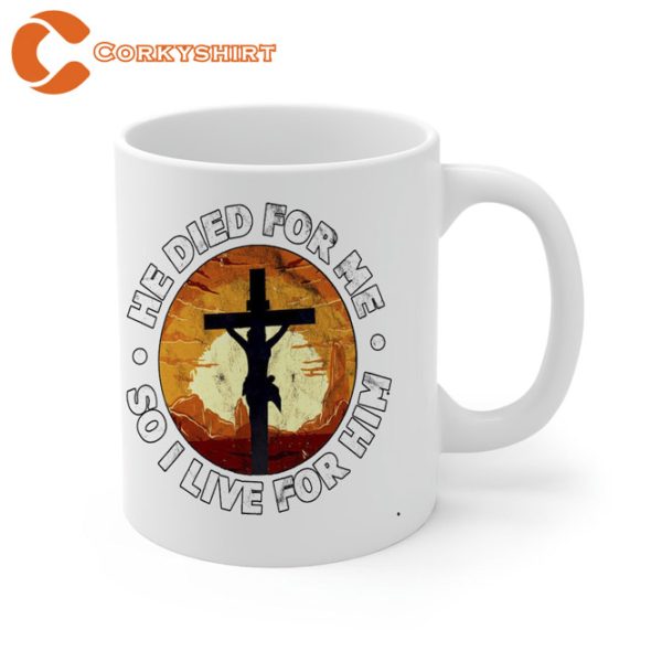 Jesus He Died For Me Mug