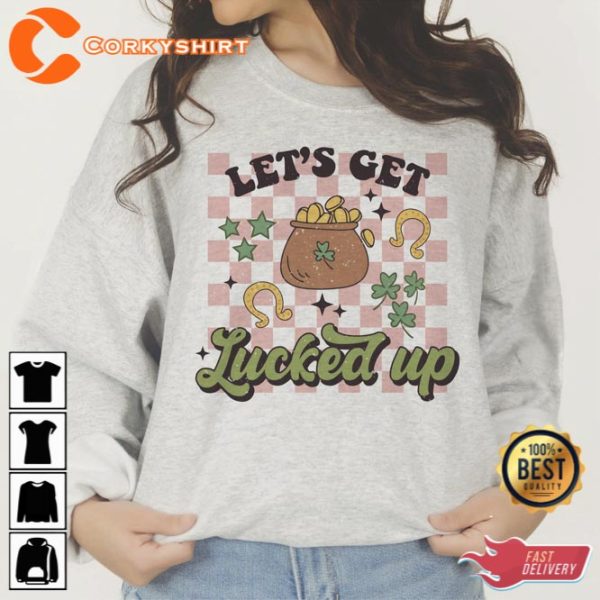 Lets Get Lucked Up Shirt St Patricks Day