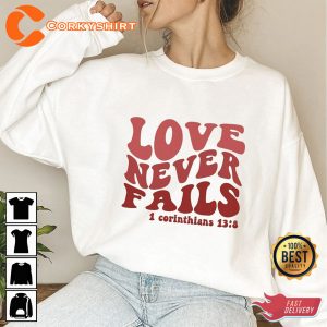Love Never Fails Corinthians 13 8 Shirt
