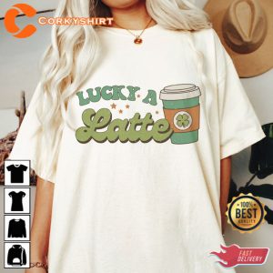 Lucky a Latte Shirt Funny Cute St Patricks