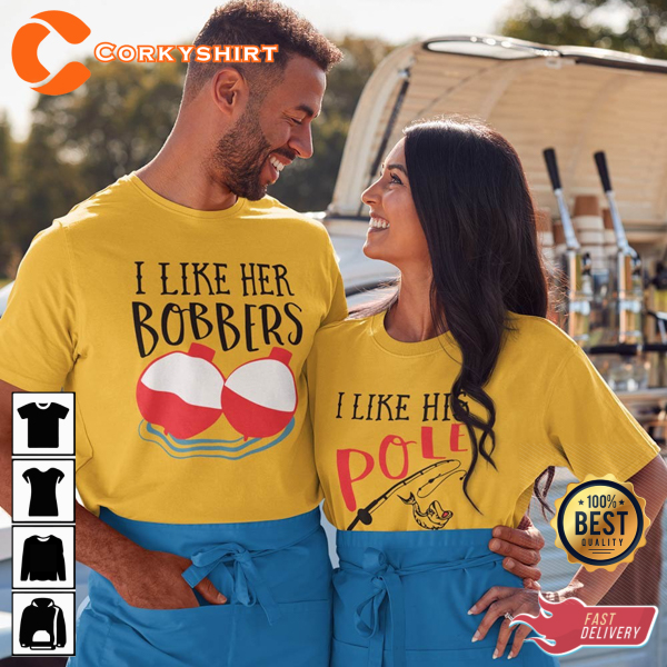 Matching Fishing Couple I Like Her Bobbers His Pole Best Gift For Couple T-Shirt