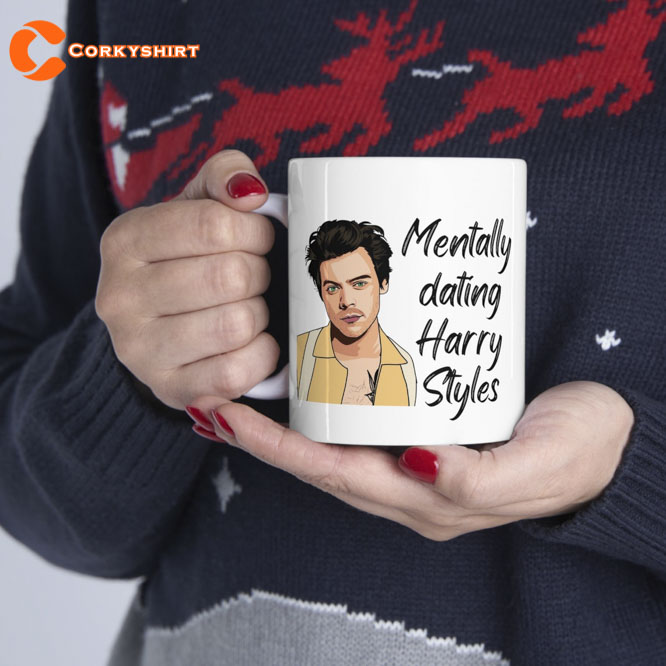 Mentally Dating Harry Styles Mug