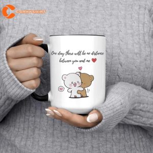 Milk and Mocha One Day There Will Be No Distance Between You and Me Mug