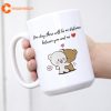 Milk and Mocha One Day There Will Be No Distance Between You and Me Mug
