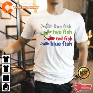 One Fish Two Fish Red Fish Blue Fish Shirt2