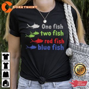 One Fish Two Fish Red Fish Blue Fish Shirt3
