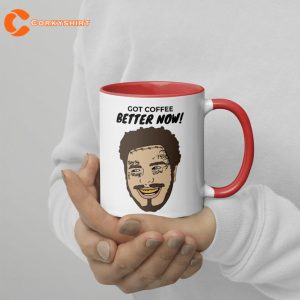 Post Malone Got Coffee Better Now Mugs