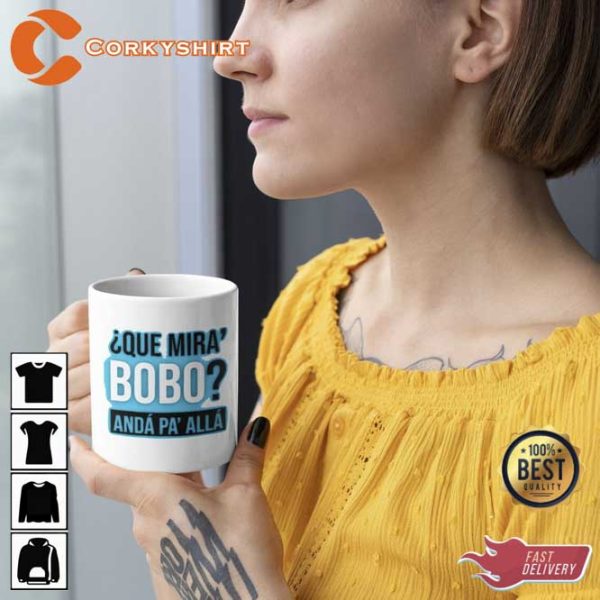 Que Mira Bobo Anda Pa Alla Coffee Mug