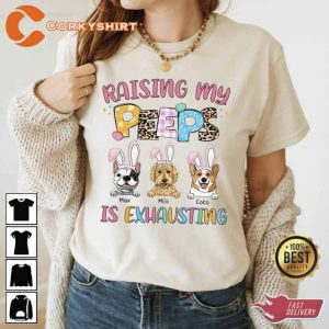 Raising My Peeps Is Exhausting Personalized Shirt